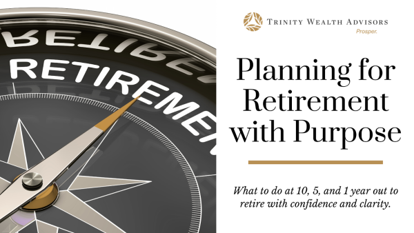 10, 5, and 1 Year from Retirement: What You Should Be Doing Now
