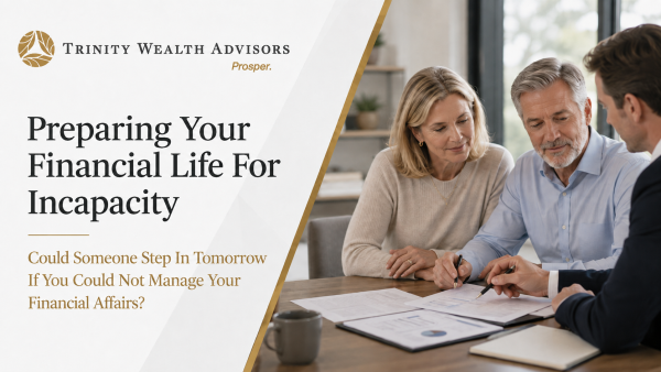 Could Someone Step In Tomorrow? Preparing Your Financial Life for Incapacity