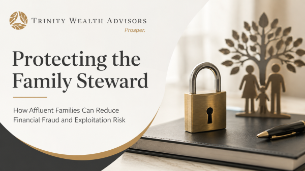 Protecting the Family Steward: How Affluent Families Can Reduce Financial Fraud and Exploitation Risk